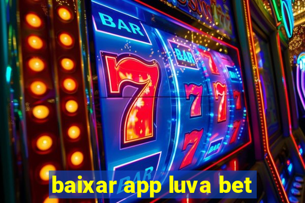 baixar app luva bet